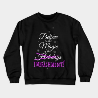 Believe in Holiday Impeachment Crewneck Sweatshirt